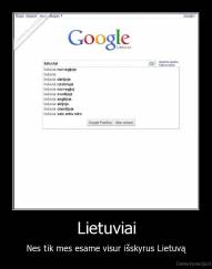 Lietuviai - Nes tik mes esame visur išskyrus Lietuvą