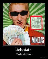 Lietuviai -  - Visada sako tiesą.