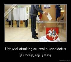 Lietuviai atsakingiau renka kandidatus - į Euroviziją, negu į seimą