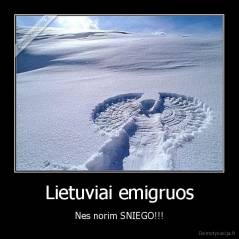 Lietuviai emigruos - Nes norim SNIEGO!!!