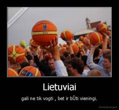 Lietuviai - gali ne tik vogti , bet ir bŪti vieningi.