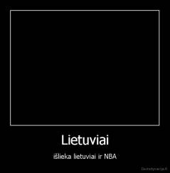 Lietuviai - išlieka lietuviai ir NBA