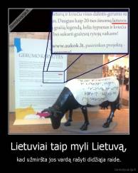 Lietuviai taip myli Lietuvą, - kad užmiršta jos vardą rašyti didžiąja raide.