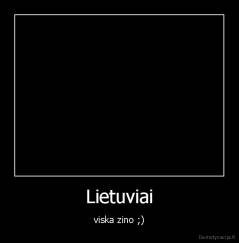 Lietuviai - viska zino ;)