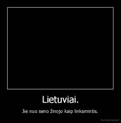 Lietuviai. - Jie nuo seno žinojo kaip linksmintis.