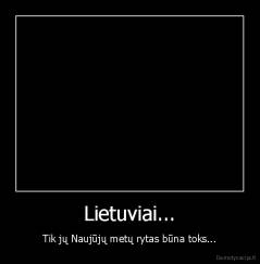 Lietuviai... - Tik jų Naujūjų metų rytas būna toks...