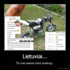 Lietuviai... - Tik mes esame tokie isradingi..