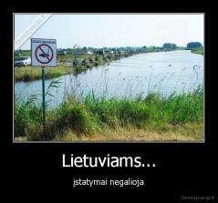 Lietuviams... - įstatymai negalioja
