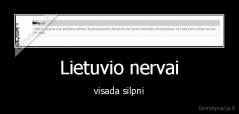 Lietuvio nervai - visada silpni