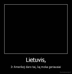 Lietuvis, - Ir Amerikoj daro tai, ką moka geriausiai