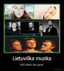 Lietuviška muzika - Ačiū dievui dar gyva!