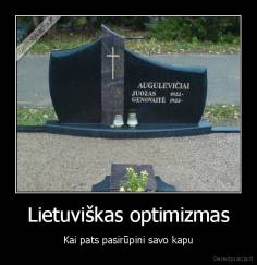 Lietuviškas optimizmas - Kai pats pasirūpini savo kapu