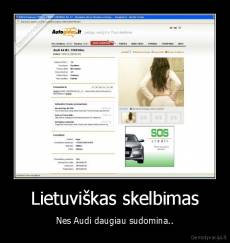 Lietuviškas skelbimas - Nes Audi daugiau sudomina..