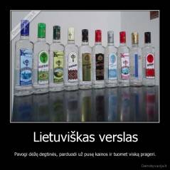 Lietuviškas verslas - Pavogi dėžę degtinės, parduodi už pusę kainos ir tuomet viską prageri.