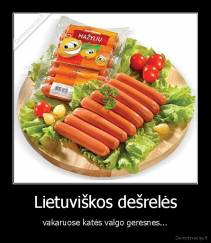 Lietuviškos dešrelės - vakaruose katės valgo geresnes...