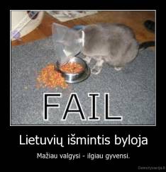 Lietuvių išmintis byloja - Mažiau valgysi - ilgiau gyvensi.