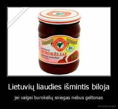 Lietuvių liaudies išmintis biloja - jei valgei burokėlių sniegas nebus geltonas