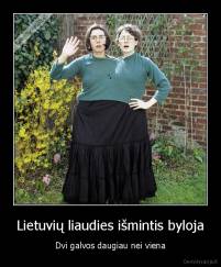 Lietuvių liaudies išmintis byloja - Dvi galvos daugiau nei viena
