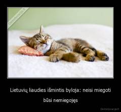 Lietuvių liaudies išmintis byloja: neisi miegoti - būsi nemiegojęs