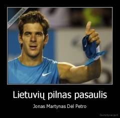 Lietuvių pilnas pasaulis - Jonas Martynas Dėl Petro