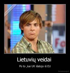 Lietuvių veidai  - Po to ,kai UK išstojo iš EU