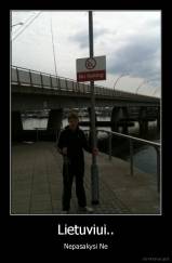 Lietuviui.. - Nepasakysi Ne