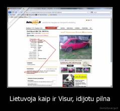 Lietuvoja kaip ir Visur, idijotu pilna - 