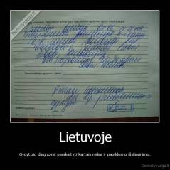 Lietuvoje - Gydytojo diagnozei perskaityti kartais reikia ir papildomo išsilavinimo.