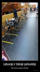 Lietuvoje ir tokioje parkuotėje  - būtų kreivai sustatyti vežimėliai 