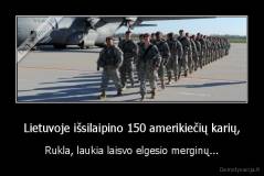 Lietuvoje išsilaipino 150 amerikiečių karių, - Rukla, laukia laisvo elgesio merginų...