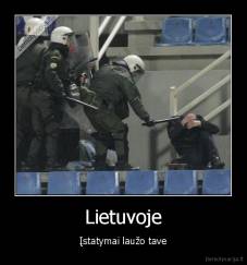 Lietuvoje - Įstatymai laužo tave