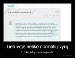 Lietuvoje neliko normalių vyrų - Po tokių kalių ir vyrai sugadinti !