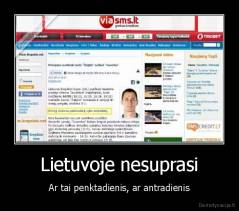 Lietuvoje nesuprasi - Ar tai penktadienis, ar antradienis