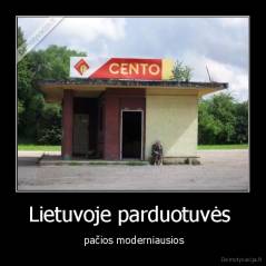 Lietuvoje parduotuvės  -  pačios moderniausios