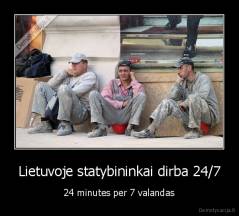 Lietuvoje statybininkai dirba 24/7 - 24 minutes per 7 valandas