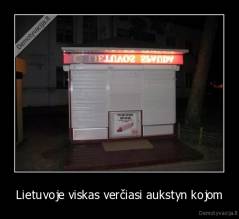 Lietuvoje viskas verčiasi aukstyn kojom - 