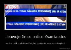 Lietuvoje žinios pačios išsamiausios - įvardina ne tik nusikaltimo būdą, bet ir minimalią sumą skoniui nuplauti