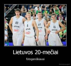 Lietuvos 20-mečiai - fotogeniškiausi