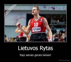Lietuvos Rytas - Kaip senais gerais laikais!