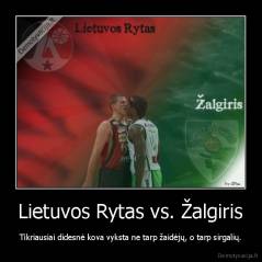 Lietuvos Rytas vs. Žalgiris - Tikriausiai didesnė kova vyksta ne tarp žaidėjų, o tarp sirgalių.