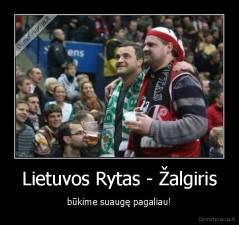 Lietuvos Rytas - Žalgiris - būkime suaugę pagaliau!