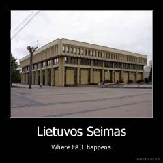 Lietuvos Seimas - Where FAIL happens