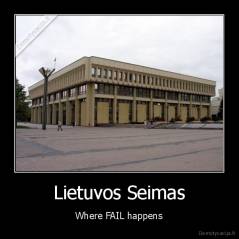 Lietuvos Seimas - Where FAIL happens