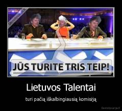 Lietuvos Talentai - turi pačią iškalbingiausią komisiją