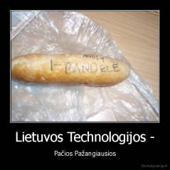 Lietuvos Technologijos - - Pačios Pažangiausios