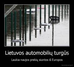Lietuvos automobilių turgūs - Laukia naujos prekių siuntos iš Europos
