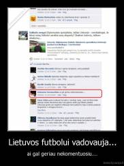Lietuvos futbolui vadovauja... - ai gal geriau nekomentuosiu....