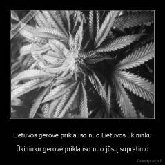 Lietuvos gerovė priklauso nuo Lietuvos ūkininku - Ūkininku gerovė priklauso nuo jūsų supratimo