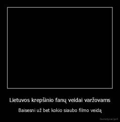 Lietuvos krepšinio fanų veidai varžovams - Baisesni už bet kokio siaubo filmo veidą