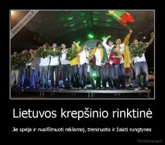 Lietuvos krepšinio rinktinė - Jie spėja ir nusifilmuoti reklamoj, treniruotis ir žaisti rungtynes